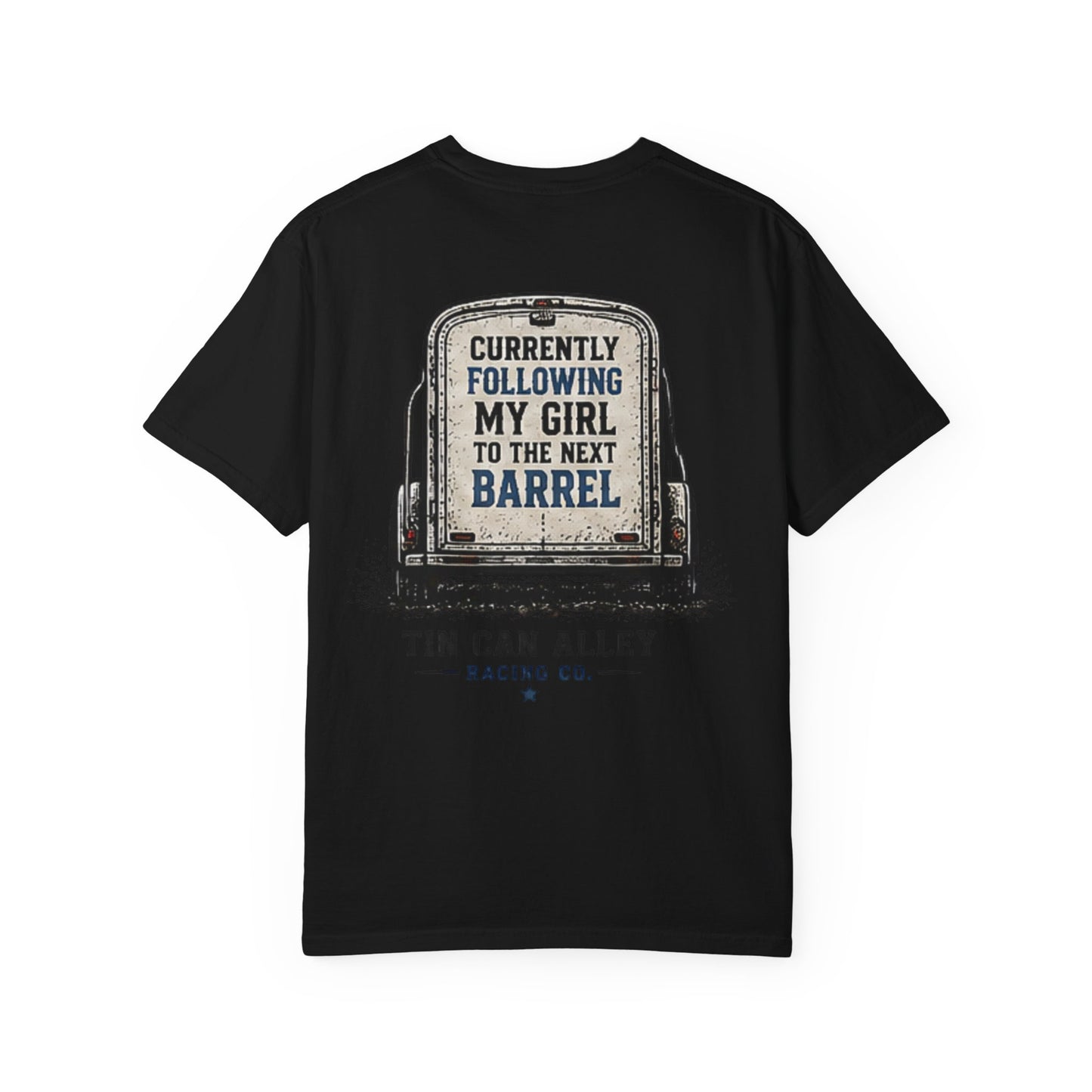 Tin Can Alley 'Currently Following My Girl to the Next Barrel' T-Shirt