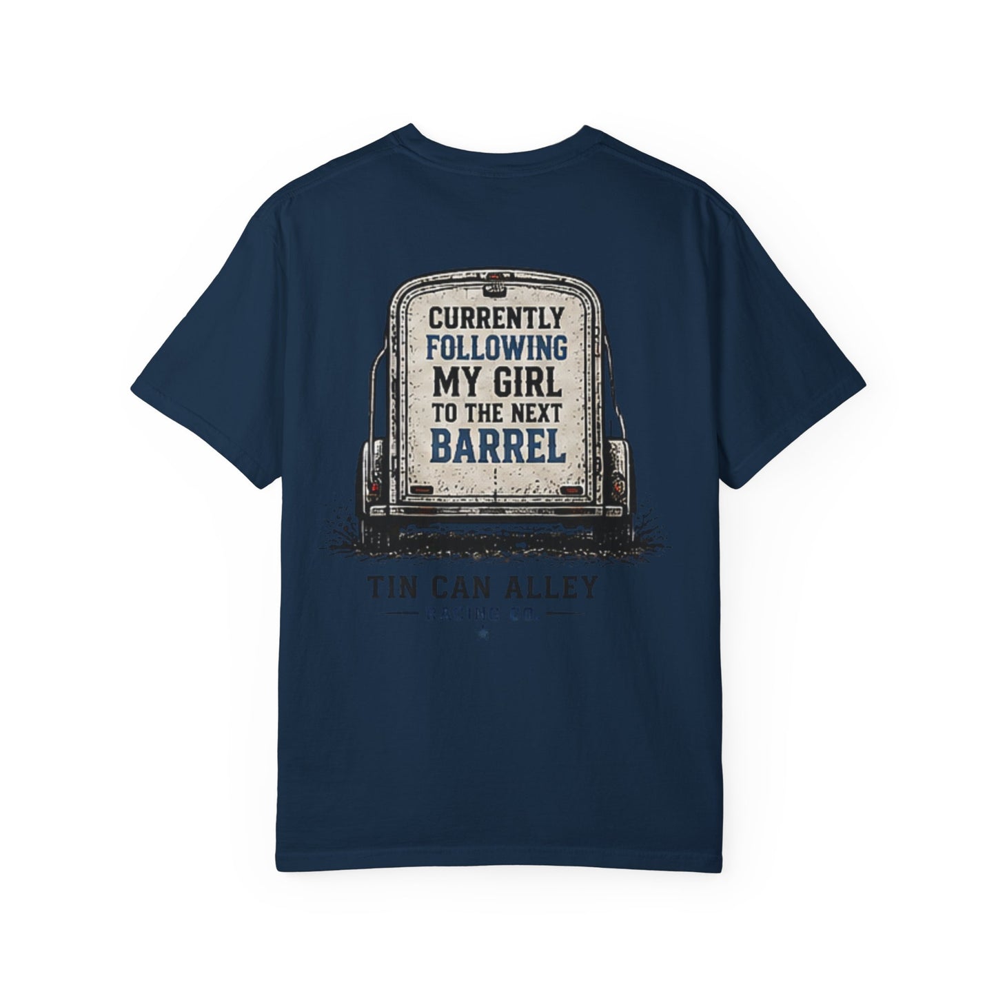 Tin Can Alley 'Currently Following My Girl to the Next Barrel' T-Shirt